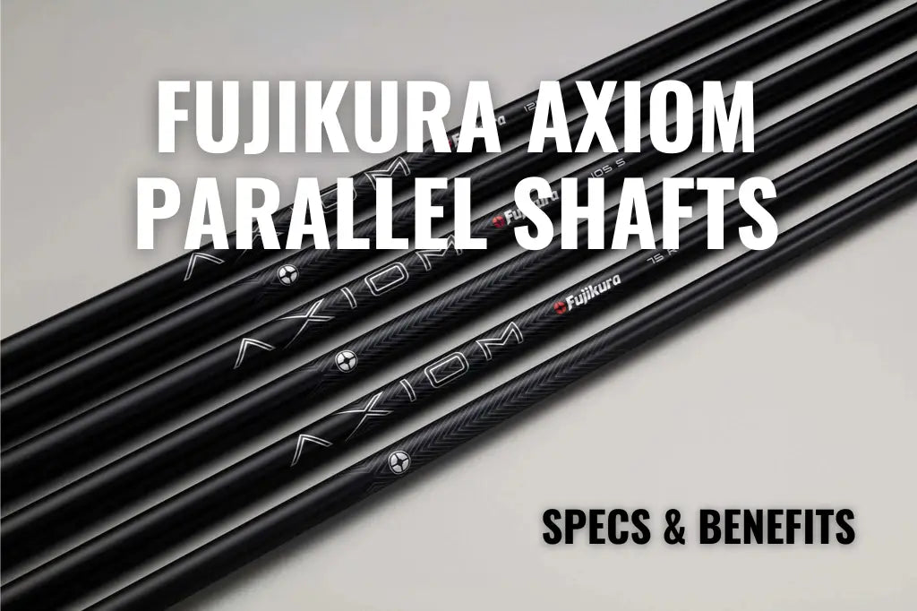 Fujikura axiom parallel shafts specs and benefits