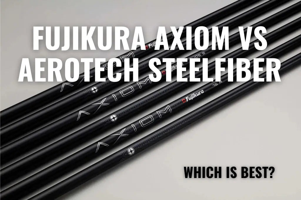 Fujikura Axiom vs Aerotech Steelfiber: Which Is Best?